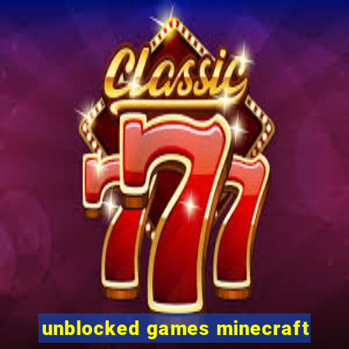 unblocked games minecraft